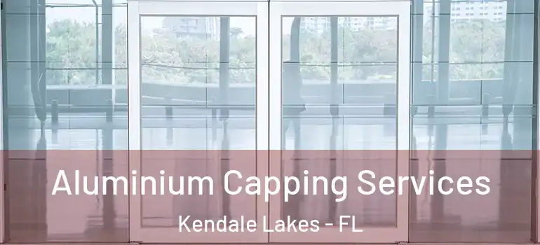  Aluminium Capping Services Kendale Lakes - FL