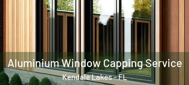  Aluminium Window Capping Service Kendale Lakes - FL