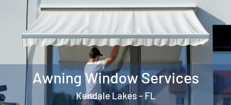  Awning Window Services Kendale Lakes - FL