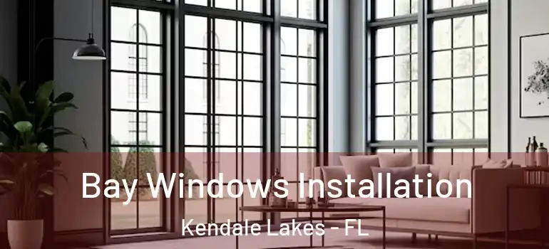  Bay Windows Installation Kendale Lakes - FL
