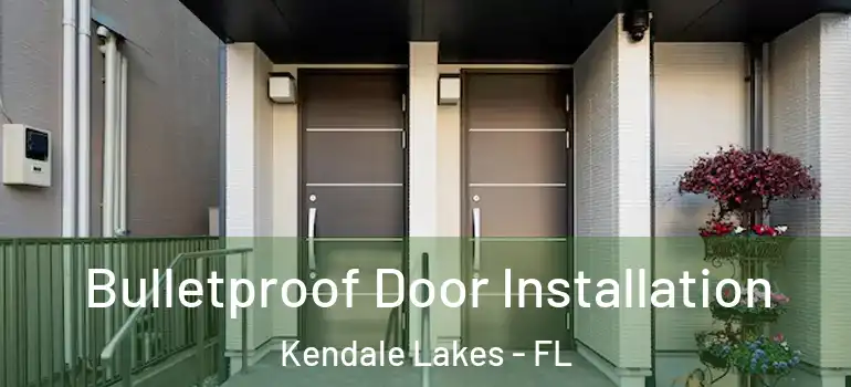  Bulletproof Door Installation Kendale Lakes - FL