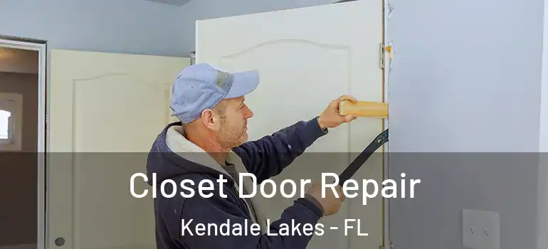  Closet Door Repair Kendale Lakes - FL