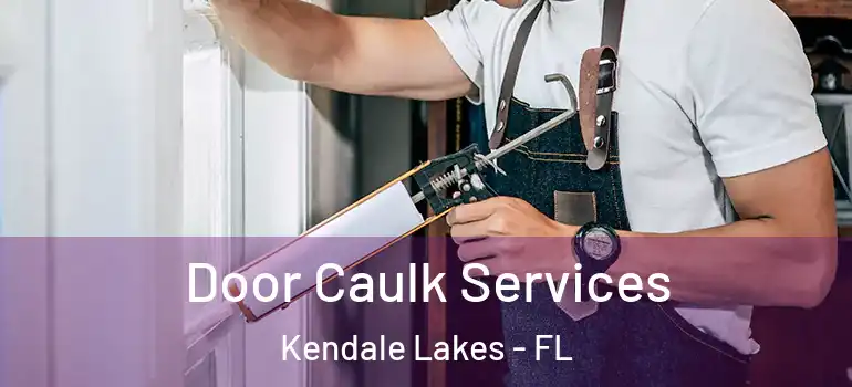  Door Caulk Services Kendale Lakes - FL