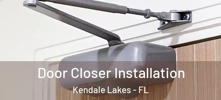  Door Closer Installation Kendale Lakes - FL
