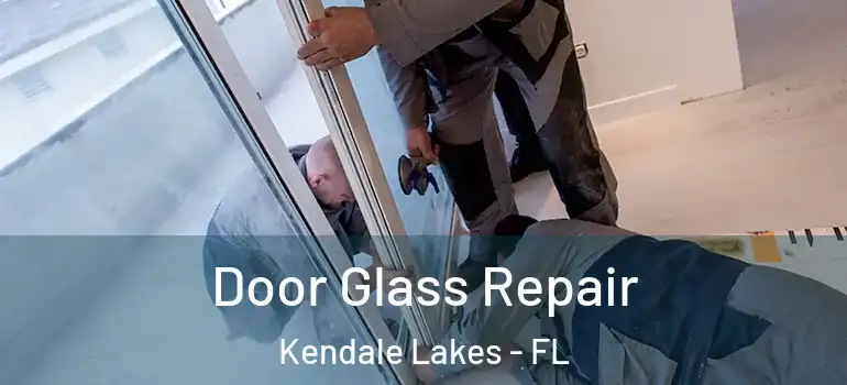  Door Glass Repair Kendale Lakes - FL