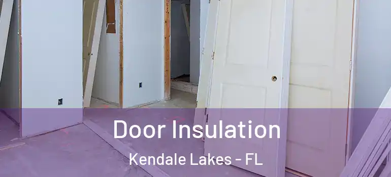  Door Insulation Kendale Lakes - FL