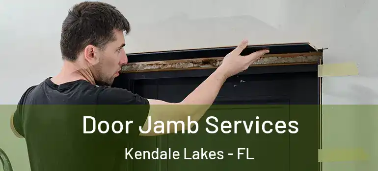  Door Jamb Services Kendale Lakes - FL