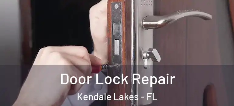  Door Lock Repair Kendale Lakes - FL