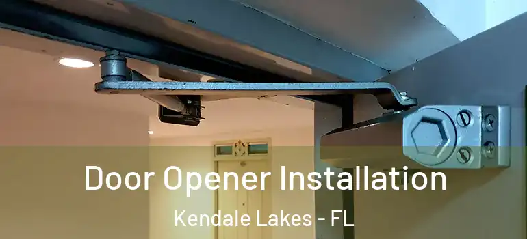  Door Opener Installation Kendale Lakes - FL
