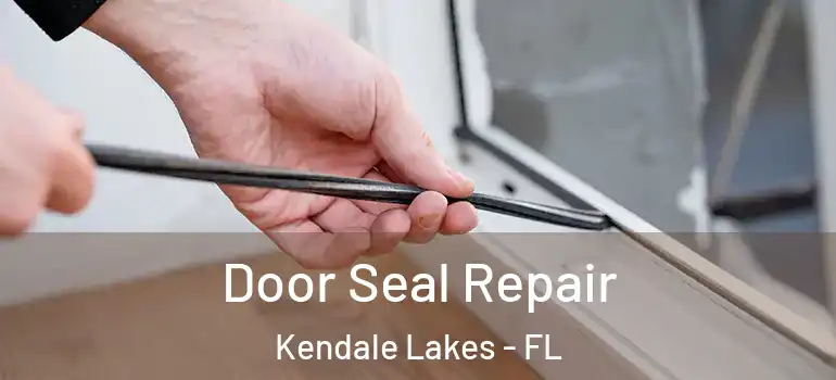  Door Seal Repair Kendale Lakes - FL
