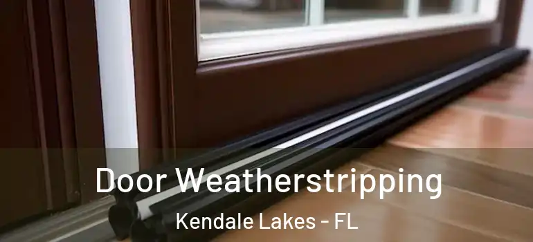  Door Weatherstripping Kendale Lakes - FL