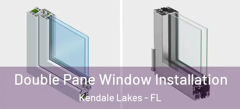  Double Pane Window Installation Kendale Lakes - FL