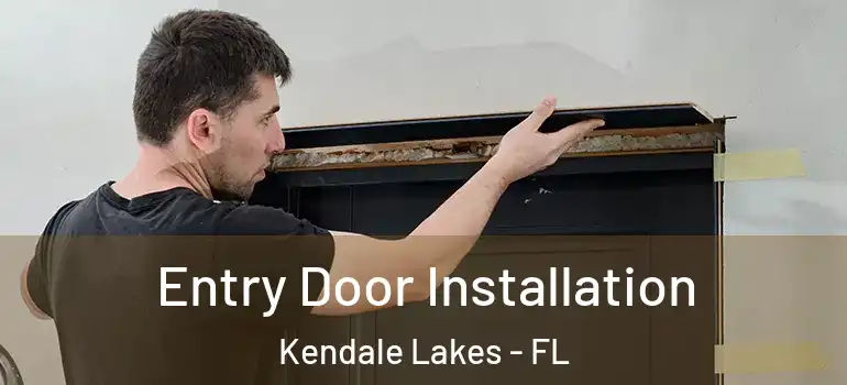  Entry Door Installation Kendale Lakes - FL