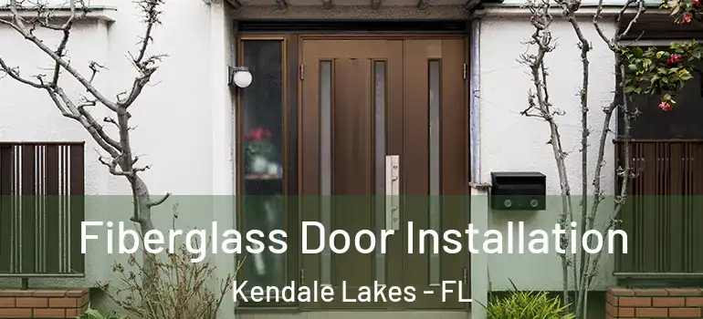  Fiberglass Door Installation Kendale Lakes - FL