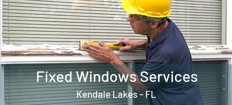  Fixed Windows Services Kendale Lakes - FL