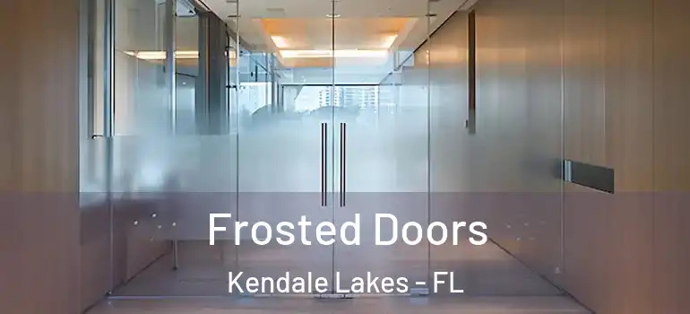  Frosted Doors Kendale Lakes - FL