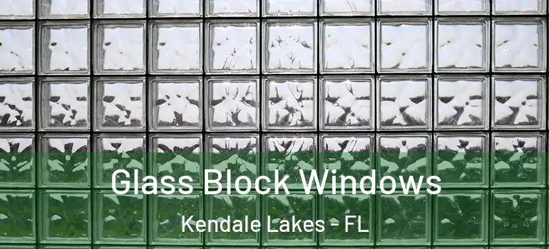  Glass Block Windows Kendale Lakes - FL