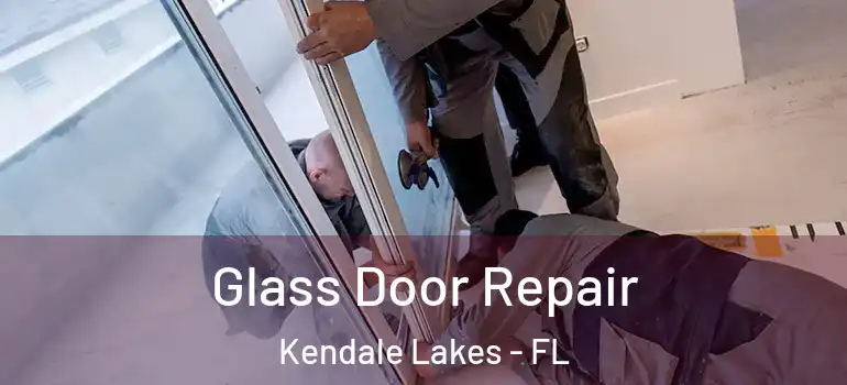  Glass Door Repair Kendale Lakes - FL