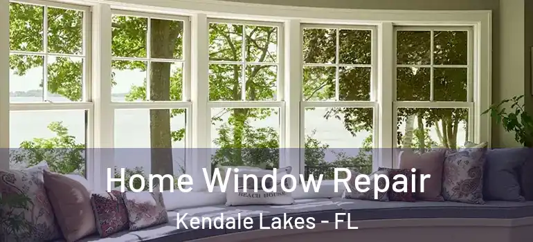  Home Window Repair Kendale Lakes - FL