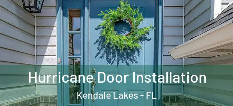  Hurricane Door Installation Kendale Lakes - FL