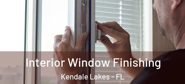  Interior Window Finishing Kendale Lakes - FL