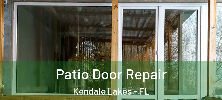  Patio Door Repair Kendale Lakes - FL