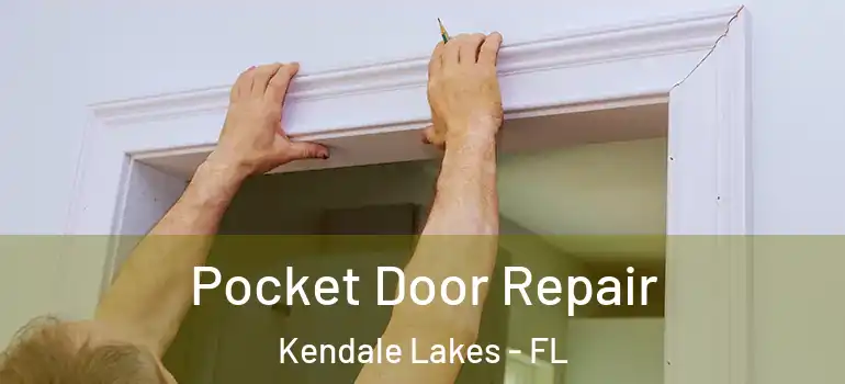  Pocket Door Repair Kendale Lakes - FL