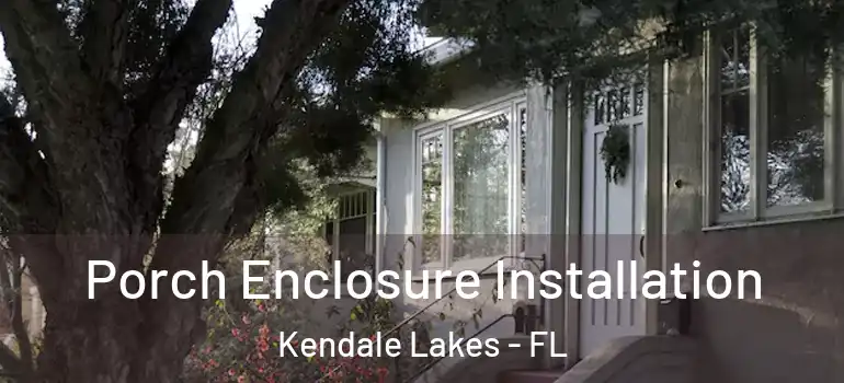  Porch Enclosure Installation Kendale Lakes - FL
