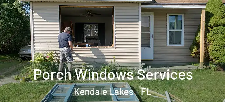  Porch Windows Services Kendale Lakes - FL