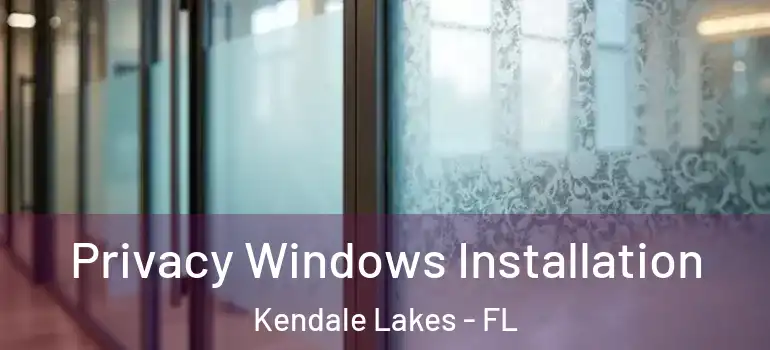  Privacy Windows Installation Kendale Lakes - FL
