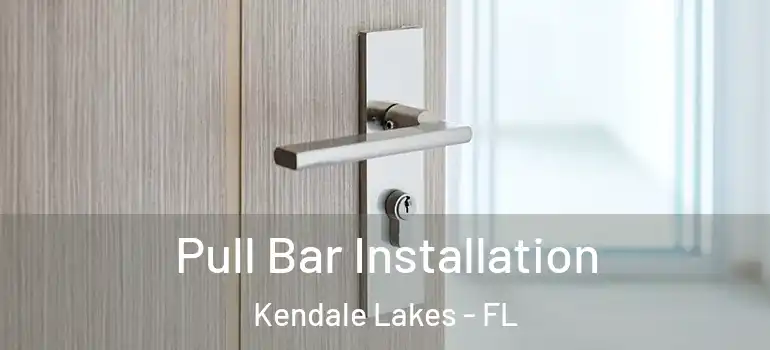  Pull Bar Installation Kendale Lakes - FL