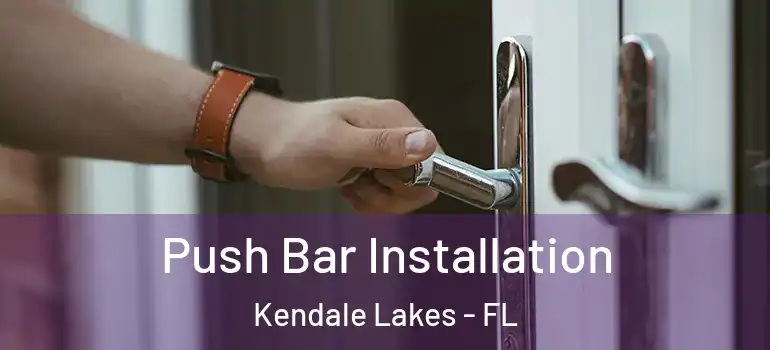  Push Bar Installation Kendale Lakes - FL