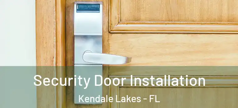 Security Door Installation Kendale Lakes - FL