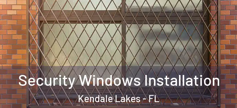  Security Windows Installation Kendale Lakes - FL