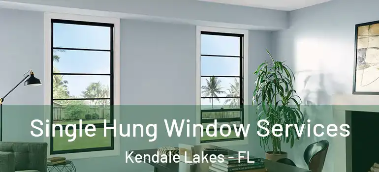  Single Hung Window Services Kendale Lakes - FL