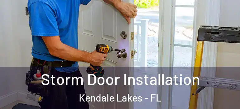  Storm Door Installation Kendale Lakes - FL