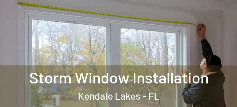  Storm Window Installation Kendale Lakes - FL