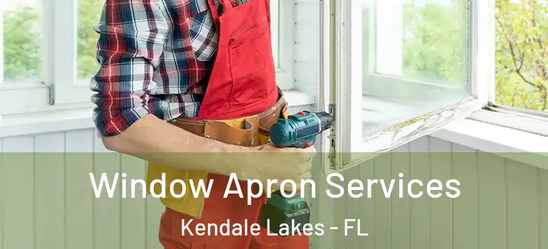  Window Apron Services Kendale Lakes - FL