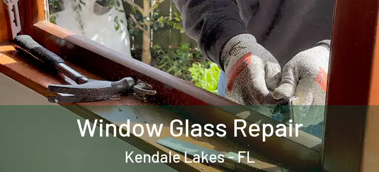  Window Glass Repair Kendale Lakes - FL