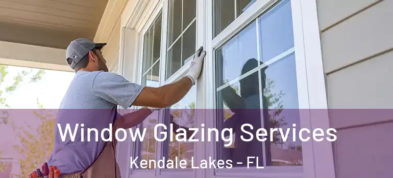  Window Glazing Services Kendale Lakes - FL