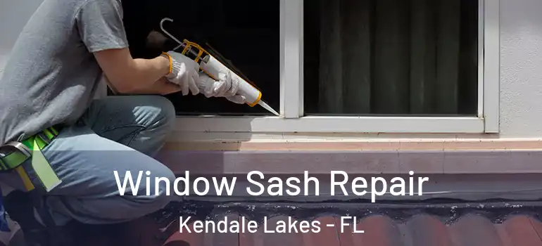  Window Sash Repair Kendale Lakes - FL