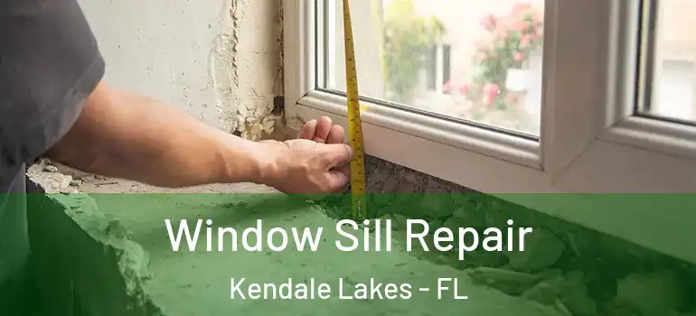 Window Sill Repair Kendale Lakes - FL